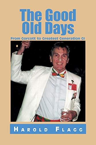 The Good Old Days: From Gorcott to Greatest Generation GI