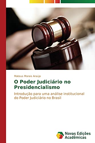 O Poder Judiciário no Presidencialismo: Introdução para uma análise institucional do Poder Judiciário no Brasil