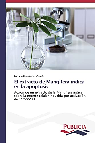 El extracto de Mangifera indica en la apoptosis: Acción de un extracto de la Mangifera indica sobre la muerte celular inducida por activación de linfocitos T
