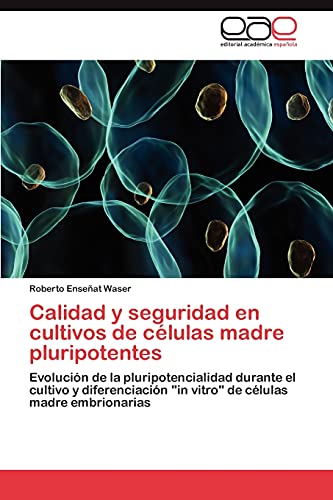 Calidad y seguridad en cultivos de células madre pluripotentes: Evolución de la pluripotencialidad durante el cultivo y diferenciación in vitro de células madre embrionarias