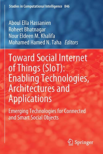 Toward Social Internet of Things (SIoT): Enabling Technologies, Architectures and Applications: Emerging Technologies for Connected and Smart Social ... in Computational Intelligence, Band 846)