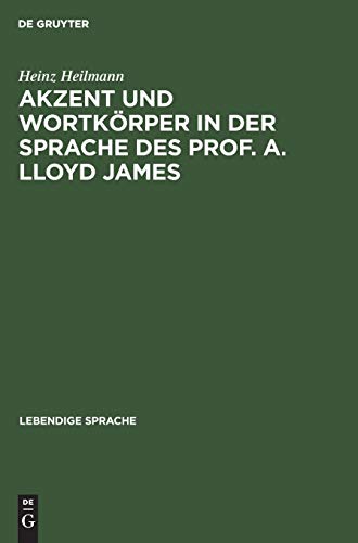 Akzent und Wortkörper in der Sprache des Prof. A. Lloyd James (Lebendige Sprache, 2)