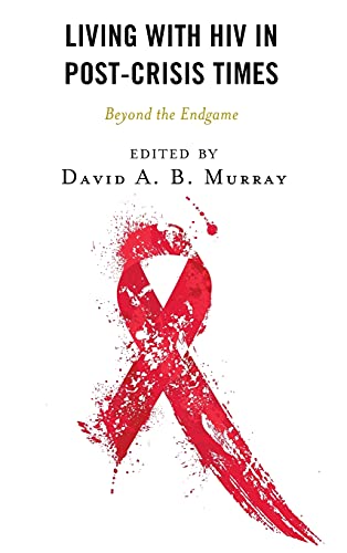 Living with HIV in Post-Crisis Times: Beyond the Endgame (Anthropology of Well-being: Individual, Community, Society)