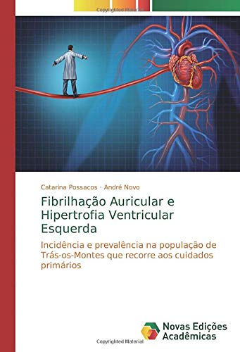Fibrilhação Auricular e Hipertrofia Ventricular Esquerda: Incidência e prevalência na população de Trás-os-Montes que recorre aos cuidados primários