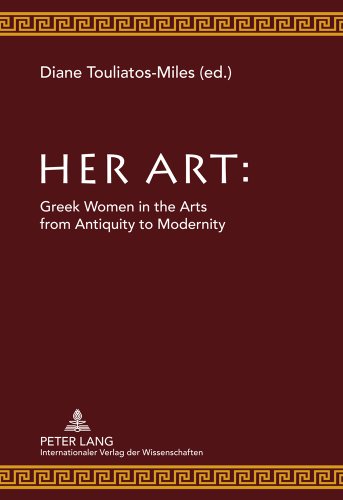 Her Art: Greek Women in the Arts from Antiquity to Modernity
