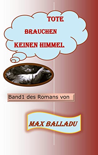 Tote brauchen keinen Himmel: Band 1
