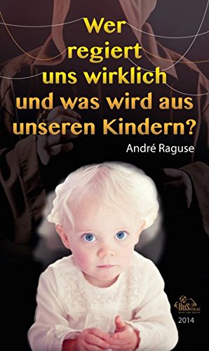 Wer regiert uns wirklich und was wird aus unseren Kindern? - Neuauflage