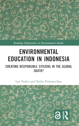 Environmental Education in Indonesia: Creating Responsible Citizens in the Global South? (Routledge Explorations in Environmental Studies)