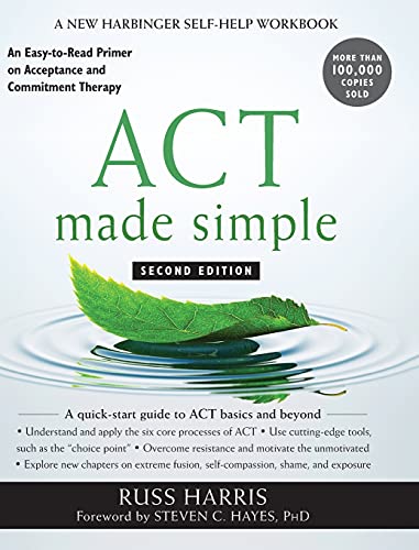 Russ Harris Act Made Simple, An Easy-to-Read Primer On Acceptance And Commitment Therapy