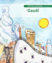 Petite histoire de Gaudí (Petites històries, Band 3)