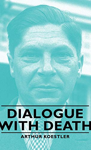 Arthur Koestler Dialogue With Death