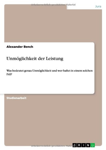 Unmöglichkeit der Leistung: Was bedeutet genau Unmöglichkeit und wer haftet in einem solchen Fall?