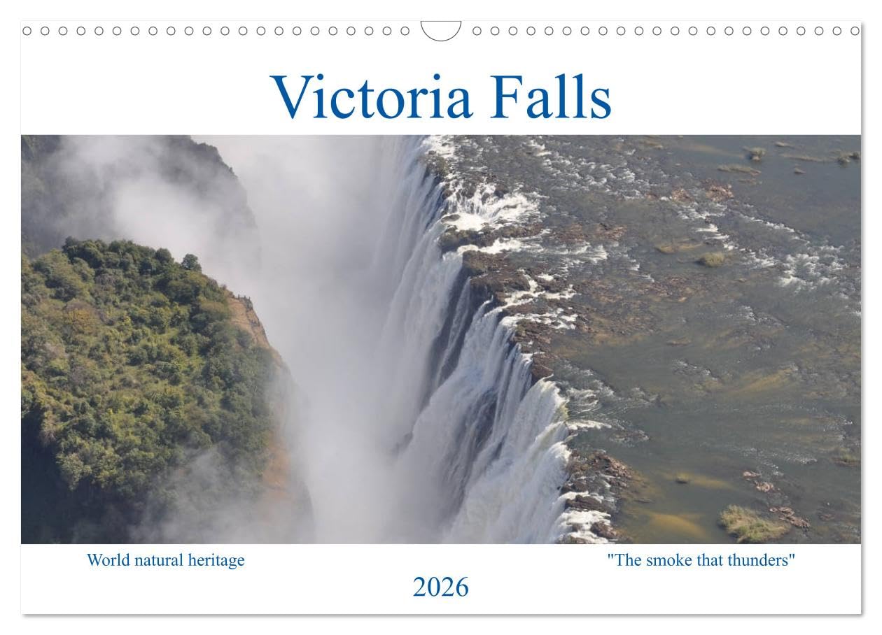 World natural heritage Victoria Falls - The smoke that thunders (Wall Calendar 2026 DIN A3 landscape), CALVENDO 12 Month Wall Calendar: The Victoria ... most spectacular and beautiful waterfall