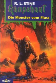 Gänsehaut 42. Die Monster vom Fluss.: BD 42