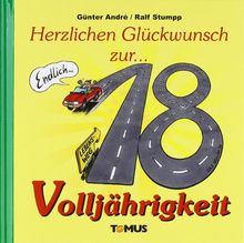 Volljährig: Ein Glückwunschbuch, für alle, die endlich tun und lassen können was sie wollen