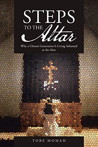 STEPS to the Altar: Why a Chosen Generation is Living Ashamed at the Altar
