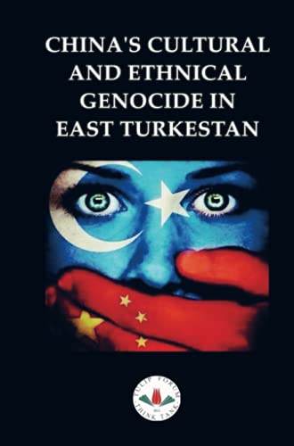 CHINA'S CULTURAL AND ETHNICAL GENOCIDE IN EAST TURKESTAN