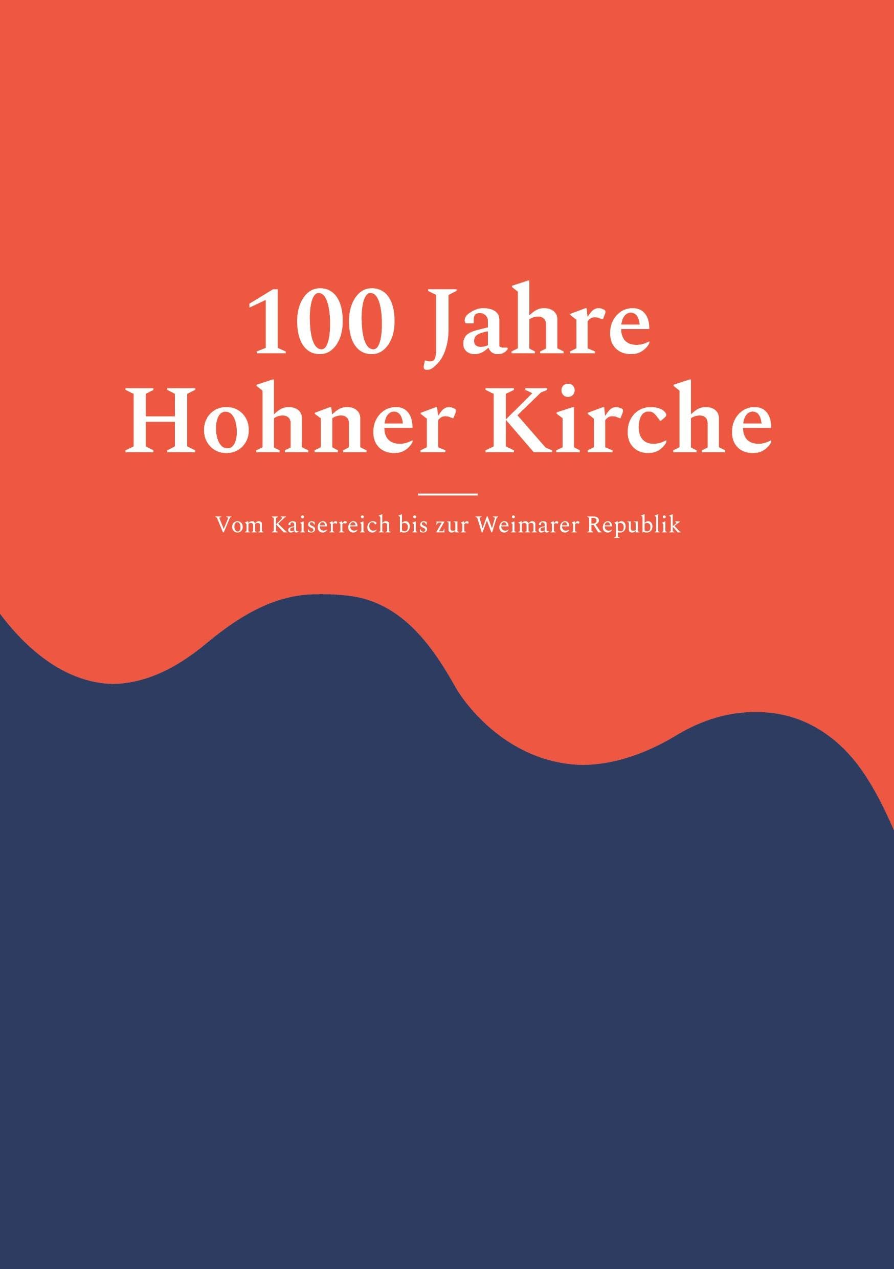 100 Jahre Hohner Kirche 1: Vom Kaiserreich bis zur Weimarer Republik
