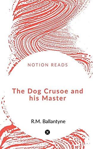 The Dog Crusoe and his Master