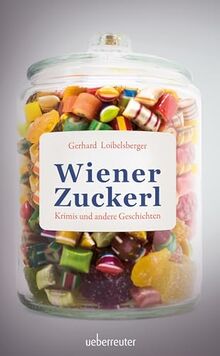 Wiener Zuckerl: Krimis und andere Geschichten (Spannung bei Ueberreuter) von Loibelsberger, Gerhard | Buch | Zustand sehr gut