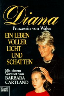 Diana, Prinzessin von Wales. Ein Leben voller Licht und Schatten.