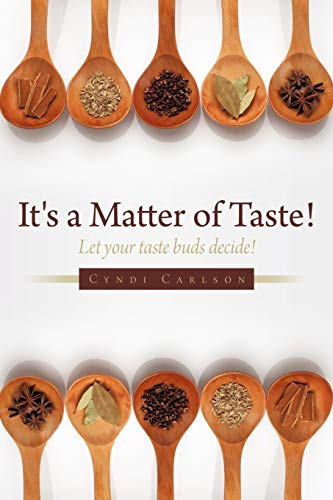 It's a Matter of Taste!: Let your taste buds decide!