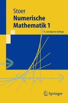 Numerische Mathematik 1: Eine Einführung  -  unter Berücksichtigung von Vorlesungen von F. L. Bauer (Springer-Lehrbuch)