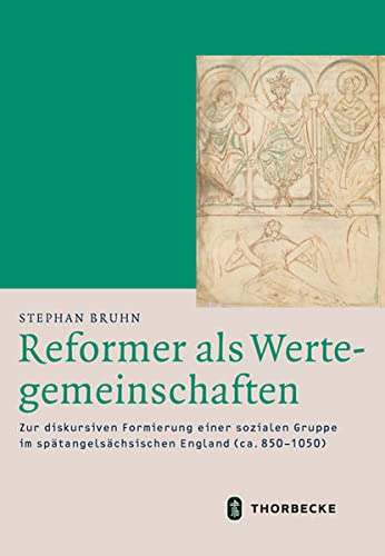 Reformer als Wertegemeinschaften: Zur diskursiven Formierung einer sozialen Gruppe im spätangelsächsischen England (ca. 8501050) (Mittelalter-Forschungen)