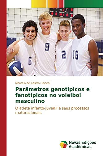 Parâmetros genotípicos e fenotípicos no voleibol masculino: O atleta infanto-juvenil e seus processos maturacionais