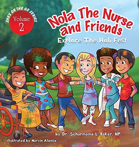Nola the Nurse® & Friends Explore the Holi Fest (Nola the Nurse(r), Band 2)