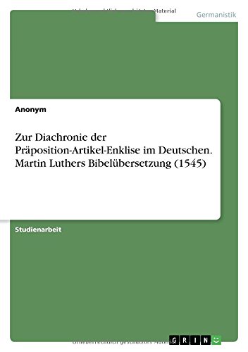Zur Diachronie der Präposition-Artikel-Enklise im Deutschen. Martin Luthers Bibelübersetzung (1545)