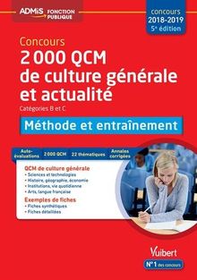 2.000 QCM de culture générale et actualité : catégories B et C : méthode et entraînement, concours 2018-2019