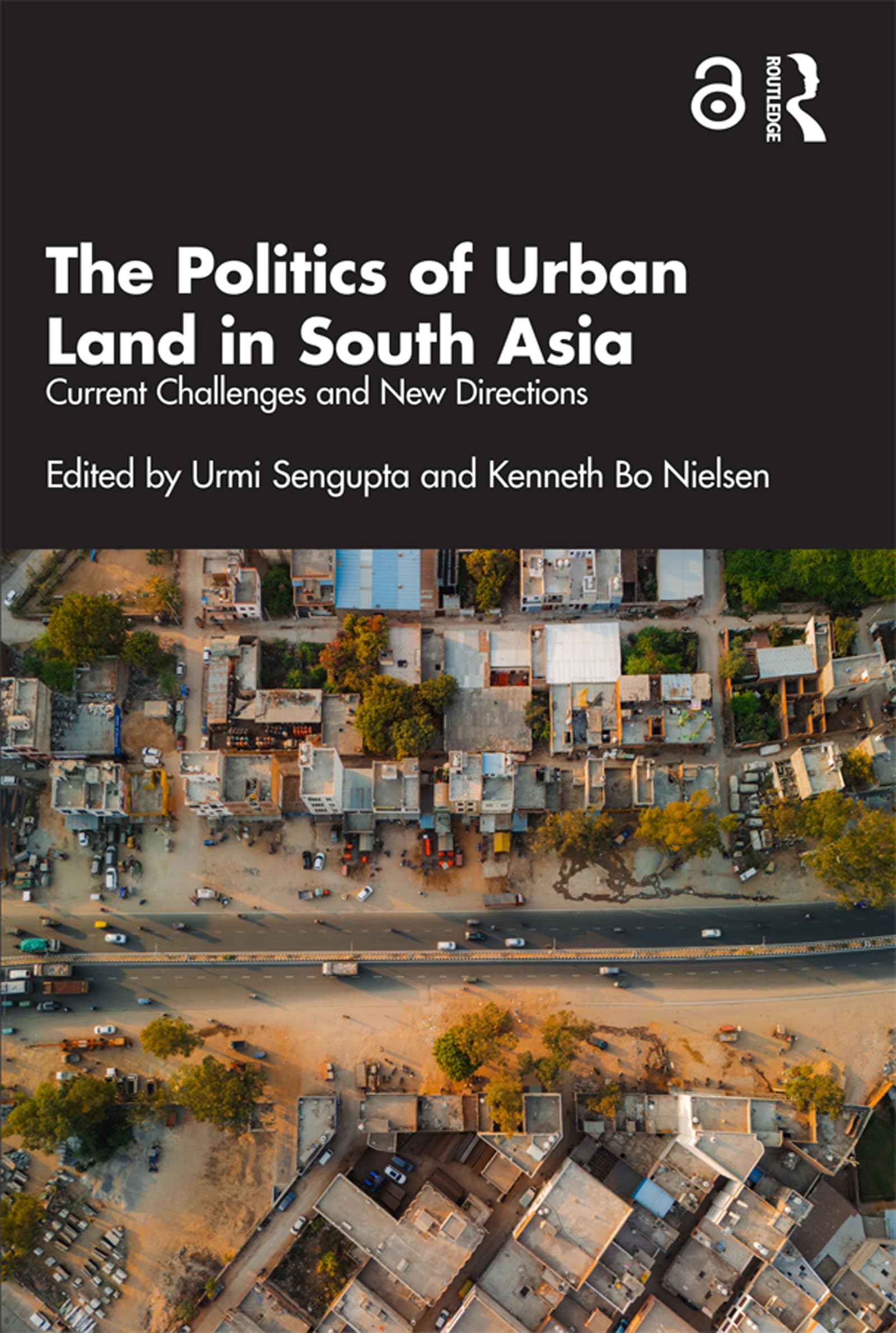 The Politics of Urban Land in South Asia: Current Challenges and New Directions (Cities and the Urban Imperative)