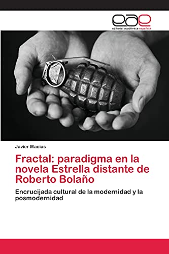 Fractal: paradigma en la novela Estrella distante de Roberto Bolaño: Encrucijada cultural de la modernidad y la posmodernidad