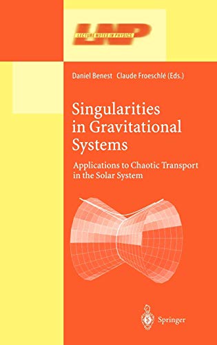 Singularities in Gravitational Systems: Applications to Chaotic Transport in the Solar System (Lecture Notes in Physics, 590, Band 590)