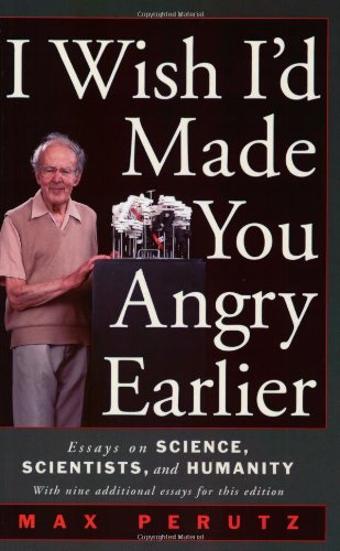 I Wish I'd Made You Angry Earlier: Essays on Science, Scientists, and Humanity: Essays on Science, Scientists, and Humanity (Science & Society)