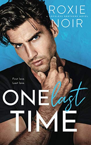 One Last Time: A Second Chance Romance (Loveless Brothers, Band 5)