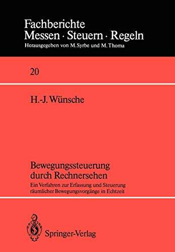 Bewegungssteuerung durch Rechnersehen: Ein Verfahren zur Erfassung und Steuerung räumlicher Bewegungsvorgänge in Echtzeit (Fachberichte Messen - Steuern - Regeln, 20, Band 20)