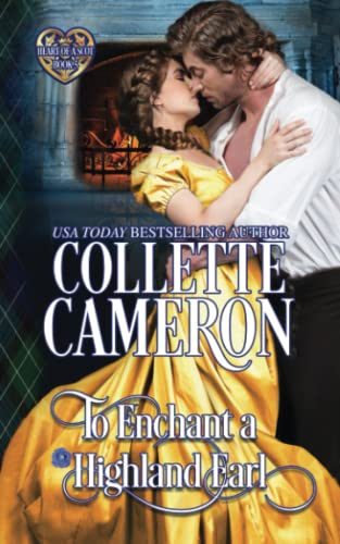 To Enchant a Highland Earl: Scottish Highlander Historical Romance (Heart of a Scot, Band 5)