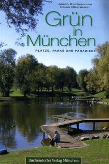 Grün in München. Plätze, Parks und Paradiese