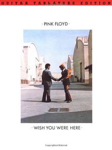 Pink Floyd: Wish You Were Here [Guitar Tablature Edition]