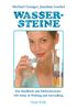 Wassersteine: Das Praxisbuch zum Edelsteinwasser.100 Steine in Wirkung und Anwendung