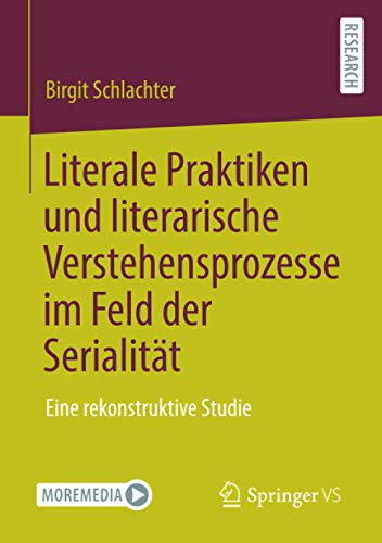 Literale Praktiken und literarische Verstehensprozesse im Feld der Serialität: Eine rekonstruktive Studie