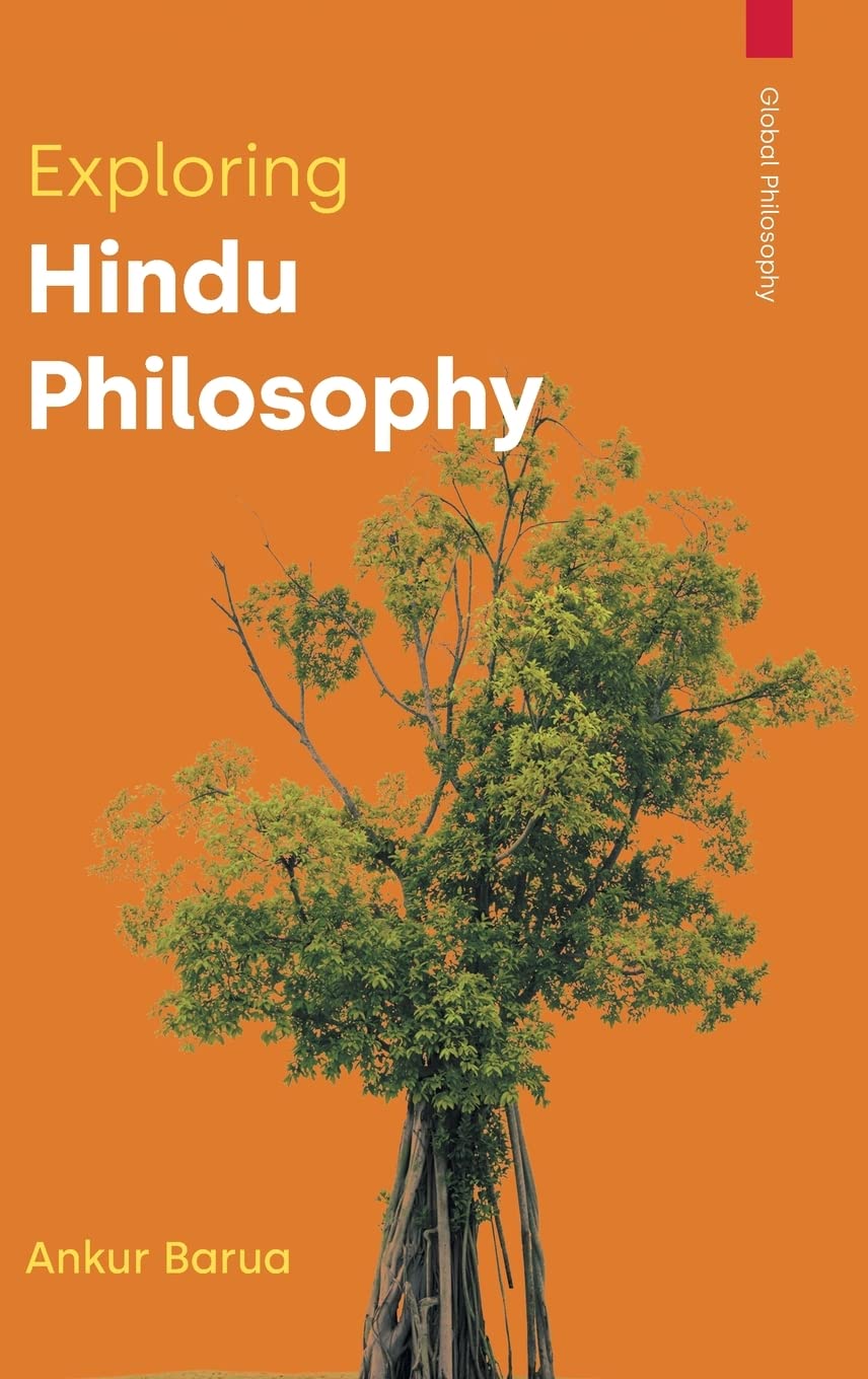 Exploring Hindu Philosophy (Global Philosophy)