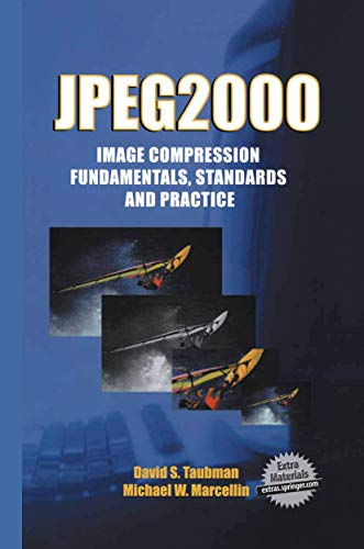 Jpeg2000 Image Compression Fundamentals, Standards and Practice: Image Compression Fundamentals, Standards And Practice (The Springer ... and Computer Science, 642, Band 642)