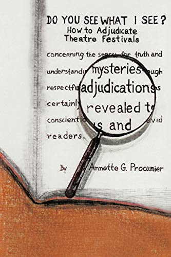 Do You See What I See?: How to Adjudicate Theatre Festivals
