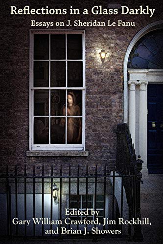Reflections in a Glass Darkly: Essays on J. Sheridan Le Fanu (Hippocampus Press Library of Criticism)