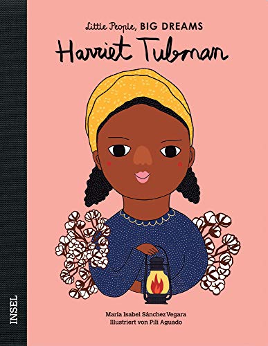 Sánchez Vegara, María Isabel Harriet Tubman, Little People, Big Dreams. Deutsche Ausgabe