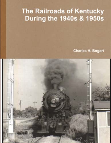 The Railroads of Kentucky During the 1940s & 1950s