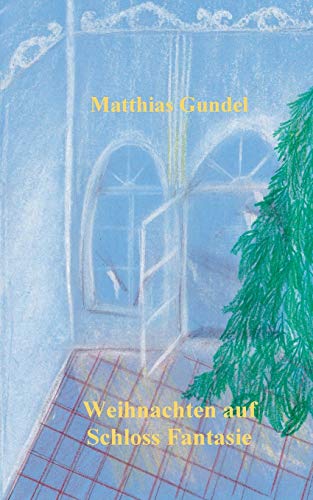 Weihnachten auf Schloss Fantasie (Geschichten zum Weiterdenken)